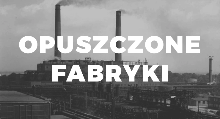 Opuszczone fabryki