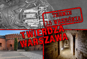 Specjalne zwiedzanie warszawskich fortyfikacji – Fort Legionów i Cytadela Warszawska